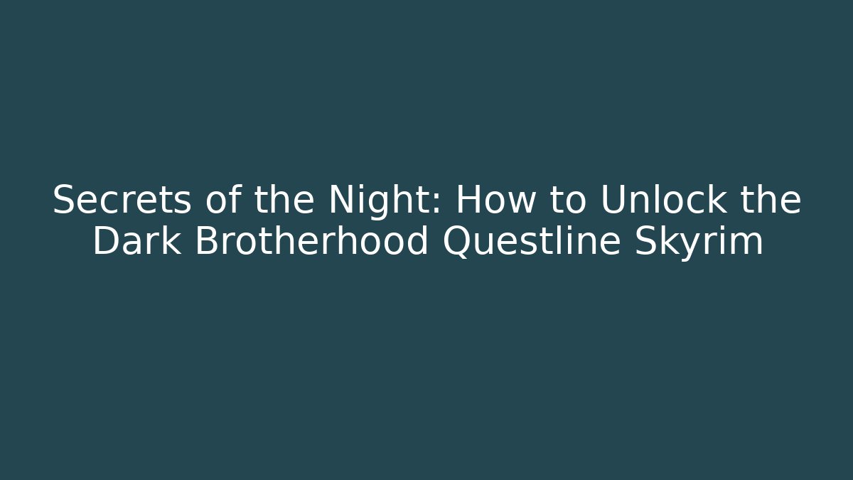Secrets of the Night: How to Unlock the Dark Brotherhood Questline Skyrim