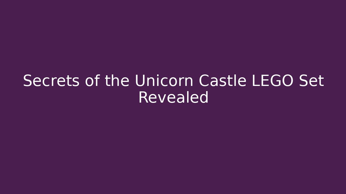 Secrets of the Unicorn Castle LEGO Set Revealed