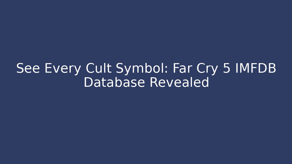 See Every Cult Symbol: Far Cry 5 IMFDB Database Revealed