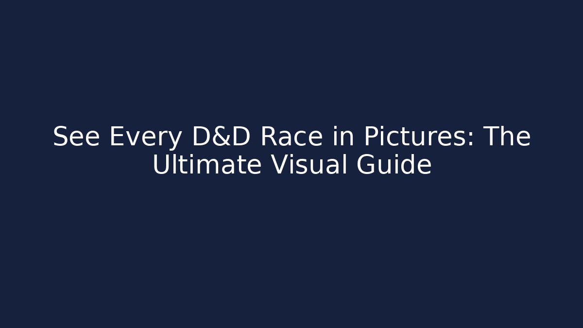 See Every D&D Race in Pictures: The Ultimate Visual Guide - Vintage E-Juice