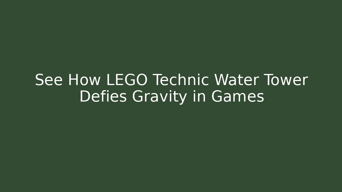 See How LEGO Technic Water Tower Defies Gravity in Games