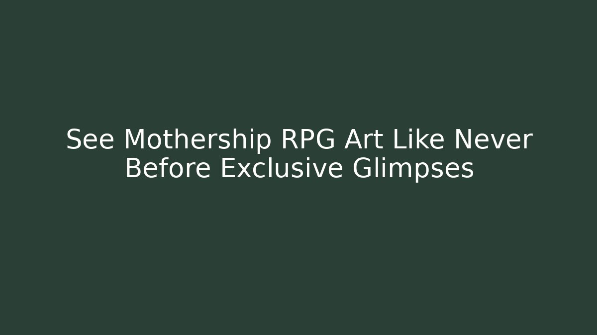 See Mothership RPG Art Like Never Before Exclusive Glimpses