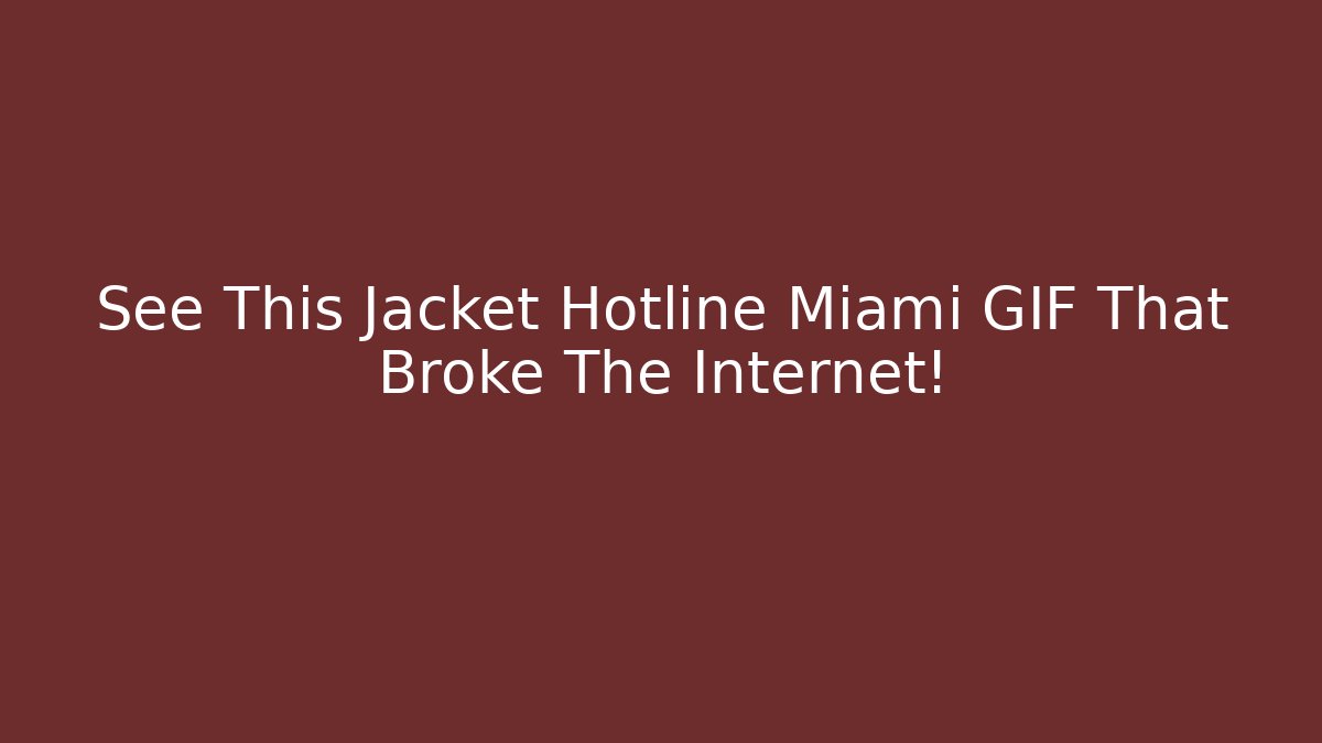 See This Jacket Hotline Miami GIF That Broke The Internet!