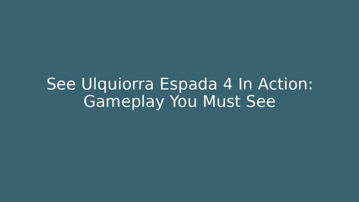See Ulquiorra Espada 4 In Action: Gameplay You Must See