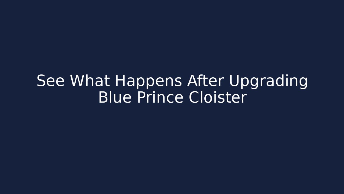 See What Happens After Upgrading Blue Prince Cloister
