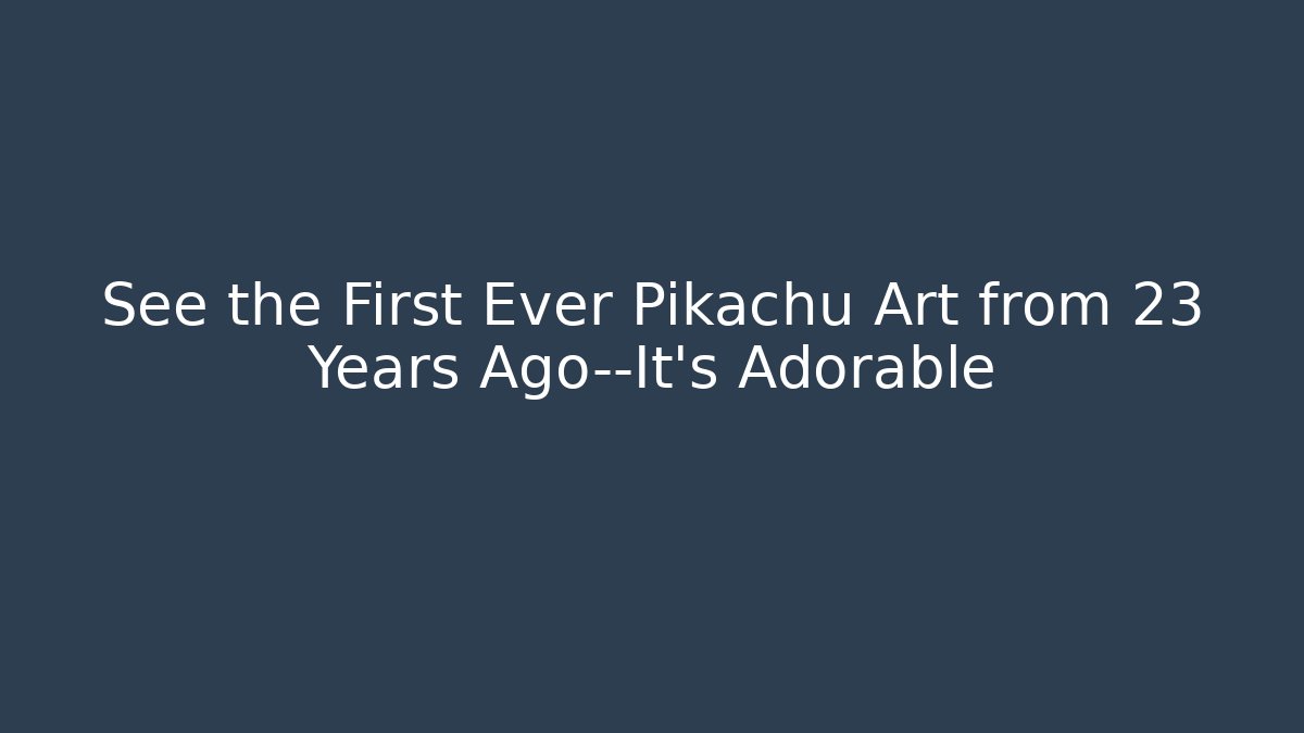 See the First Ever Pikachu Art from 23 Years Ago—It’s Adorable
