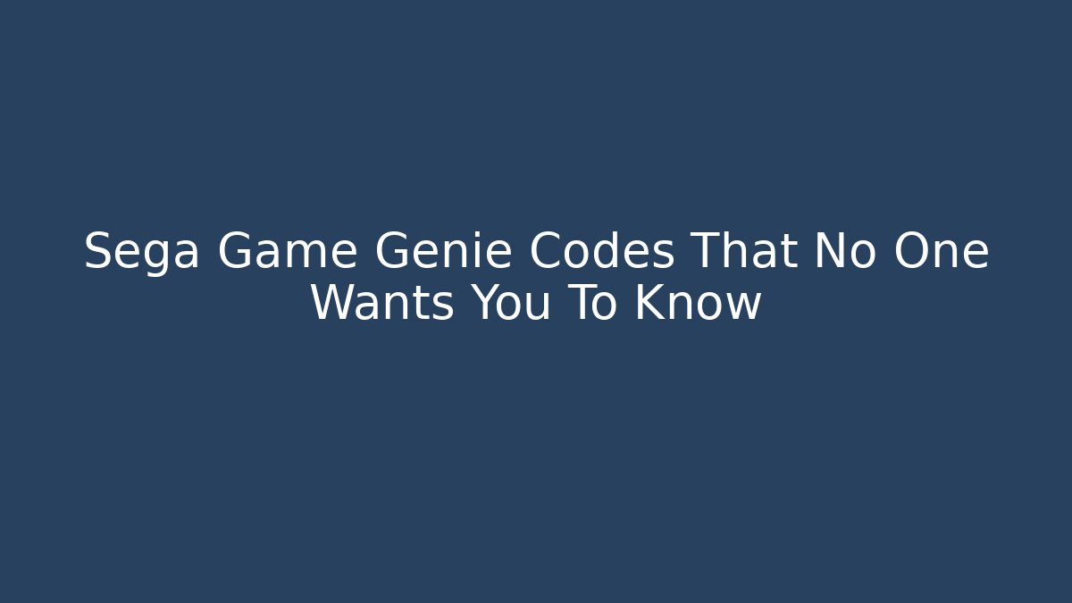 Sega Game Genie Codes That No One Wants You To Know
