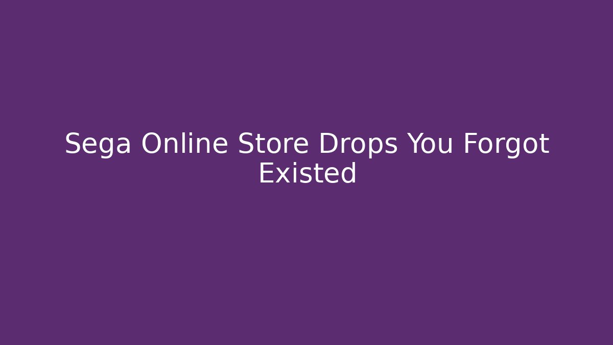 Sega Online Store Drops You Forgot Existed - Vintage E-Juice