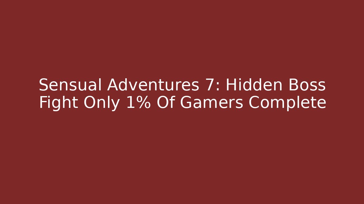 Sensual Adventures 7: Hidden Boss Fight Only 1% Of Gamers Complete