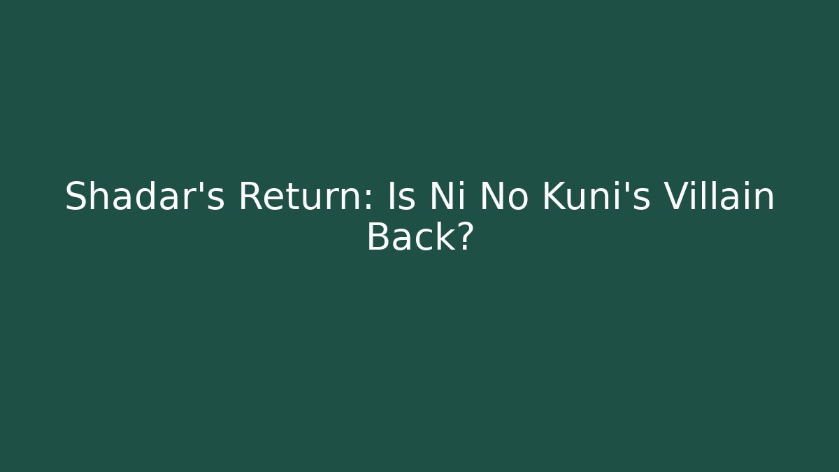 Shadar's Return: Is Ni No Kuni's Villain Back? - Vintage E-Juice