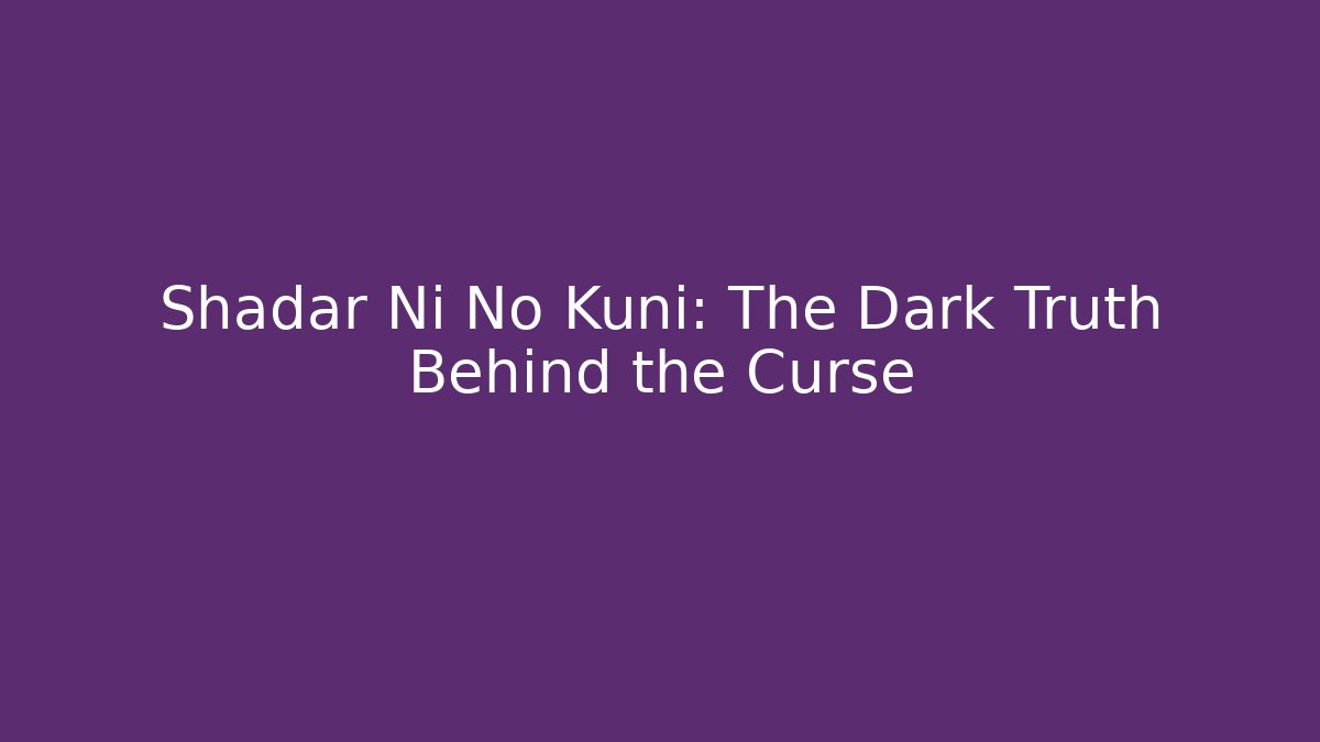 Shadar Ni No Kuni: The Dark Truth Behind the Curse