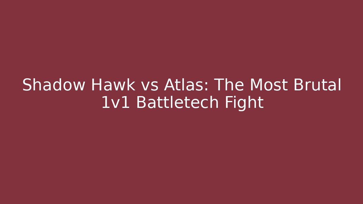 Shadow Hawk vs Atlas: The Most Brutal 1v1 Battletech Fight