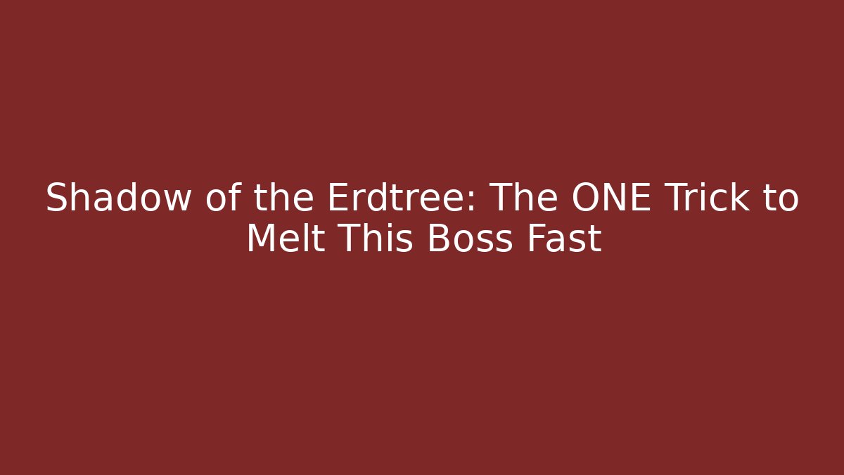 Shadow of the Erdtree: The ONE Trick to Melt This Boss Fast