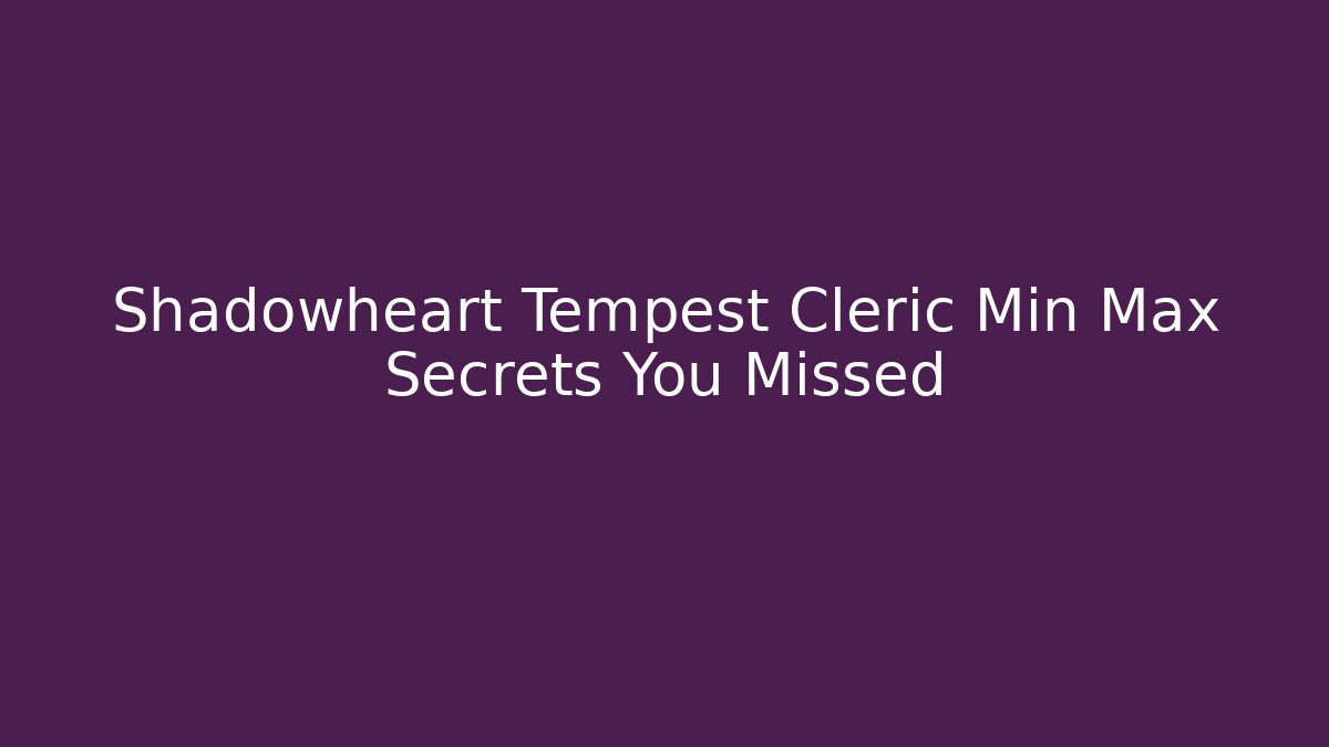 Shadowheart Tempest Cleric Min Max Secrets You Missed