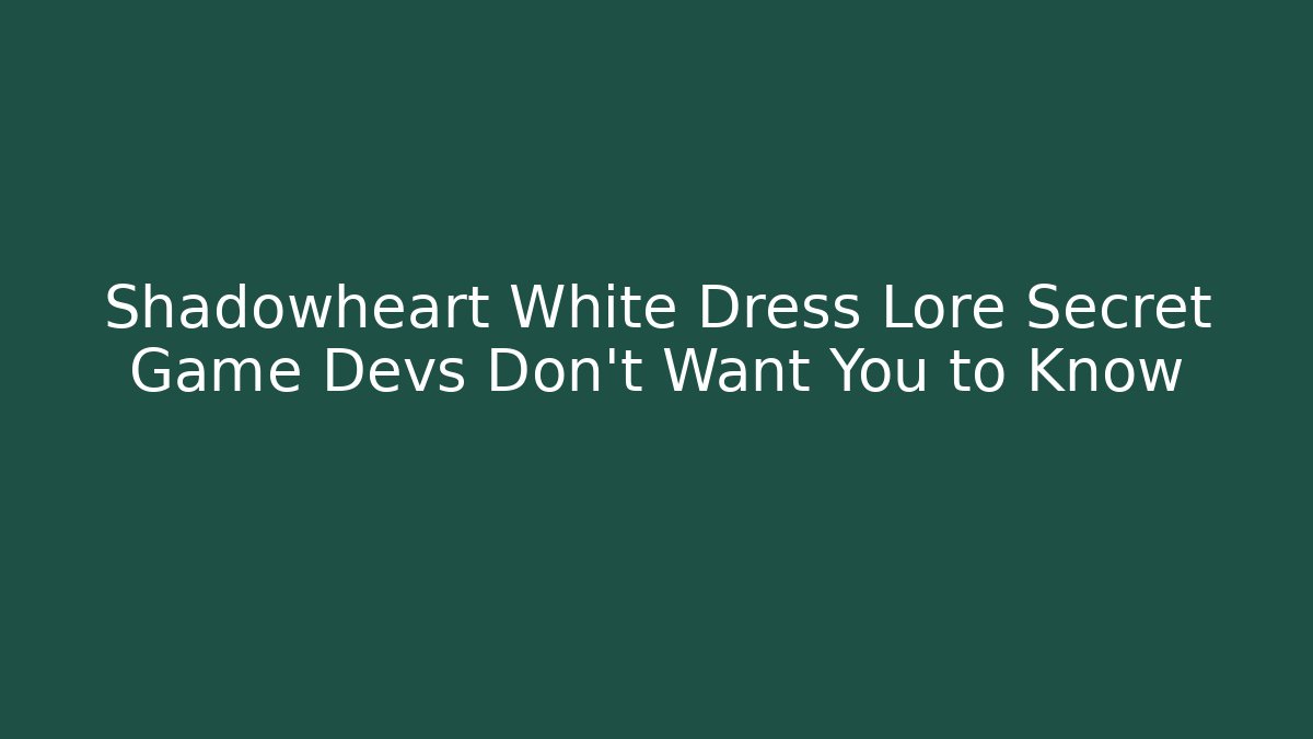 Shadowheart White Dress Lore Secret Game Devs Don't Want You to Know