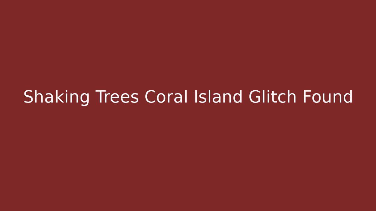 Shaking Trees Coral Island Glitch Found - Vintage E-Juice