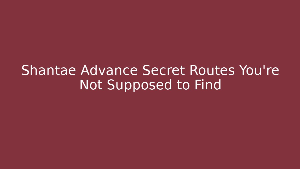 Shantae Advance Secret Routes You’re Not Supposed to Find