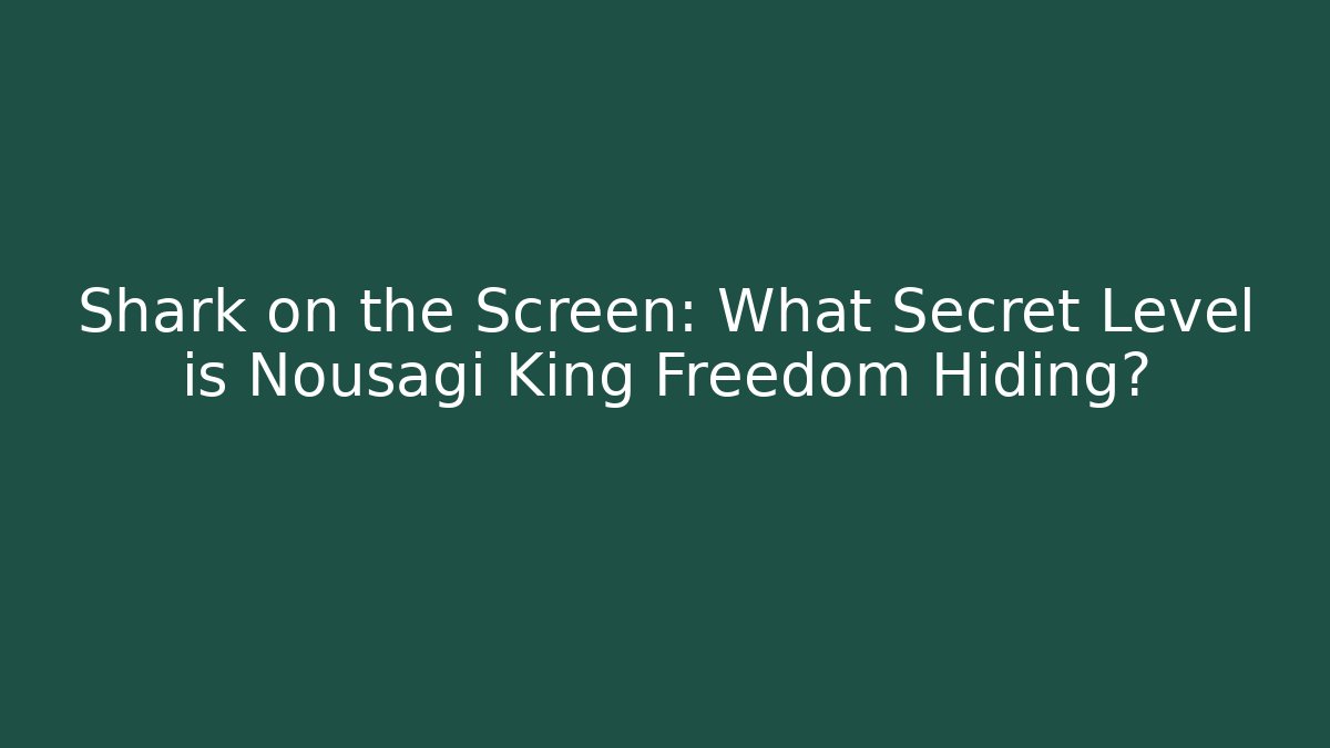 Shark on the Screen: What Secret Level is Nousagi King Freedom Hiding? - Vintage E-Juice