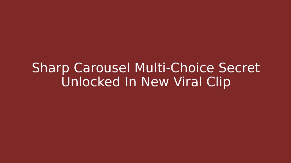 Sharp Carousel Multi-Choice Secret Unlocked In New Viral Clip