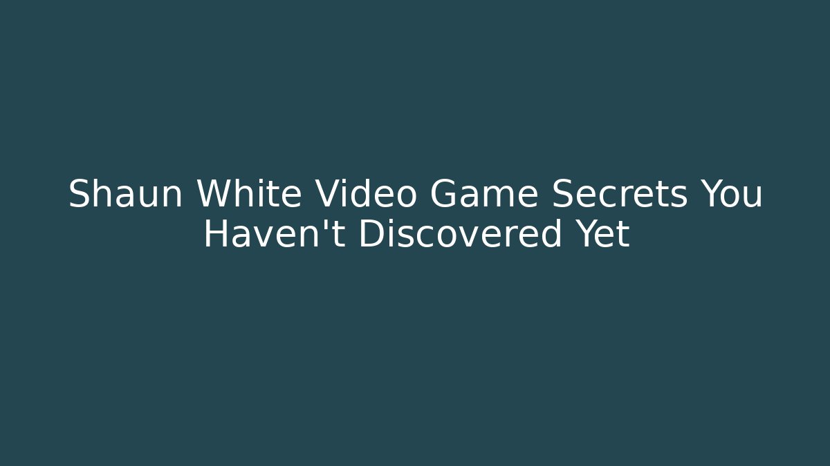 Shaun White Video Game Secrets You Haven't Discovered Yet