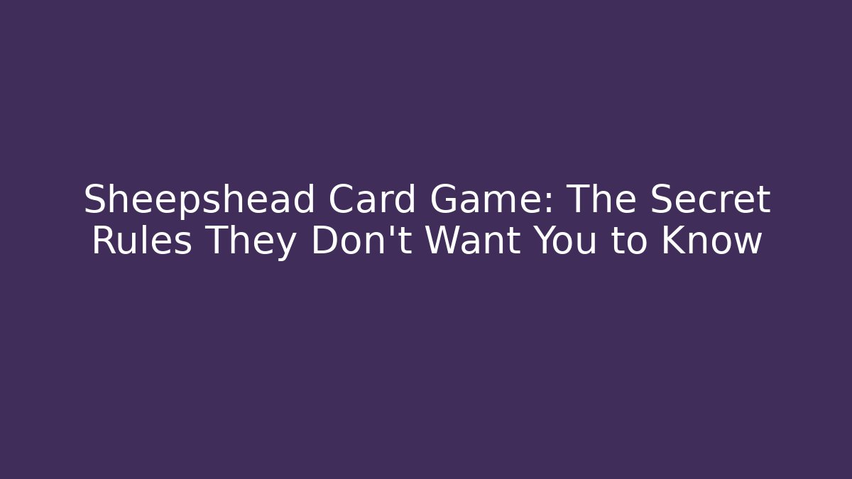 Sheepshead Card Game: The Secret Rules They Don’t Want You to Know