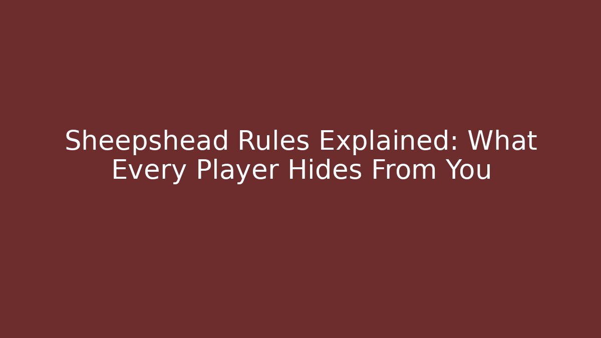 Sheepshead Rules Explained: What Every Player Hides From You