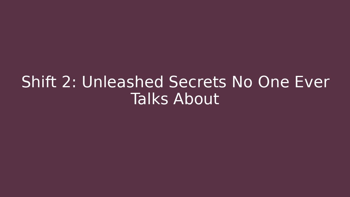 Shift 2: Unleashed Secrets No One Ever Talks About - Vintage E-Juice