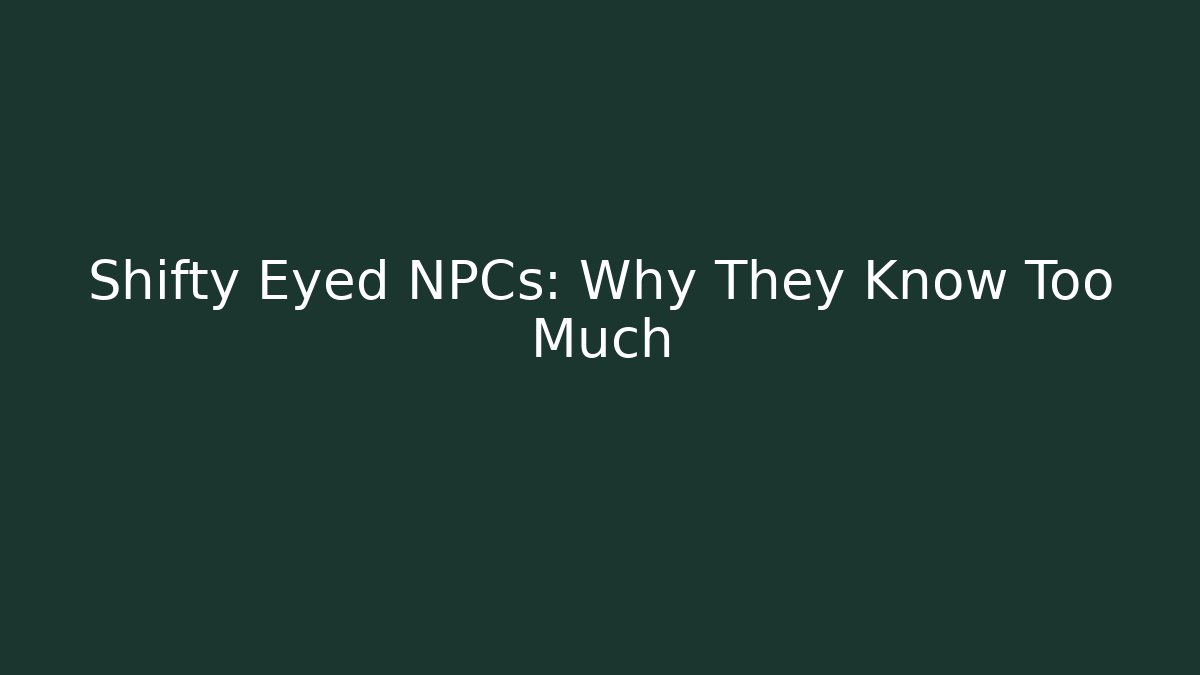 Shifty Eyed NPCs: Why They Know Too Much - Vintage E-Juice