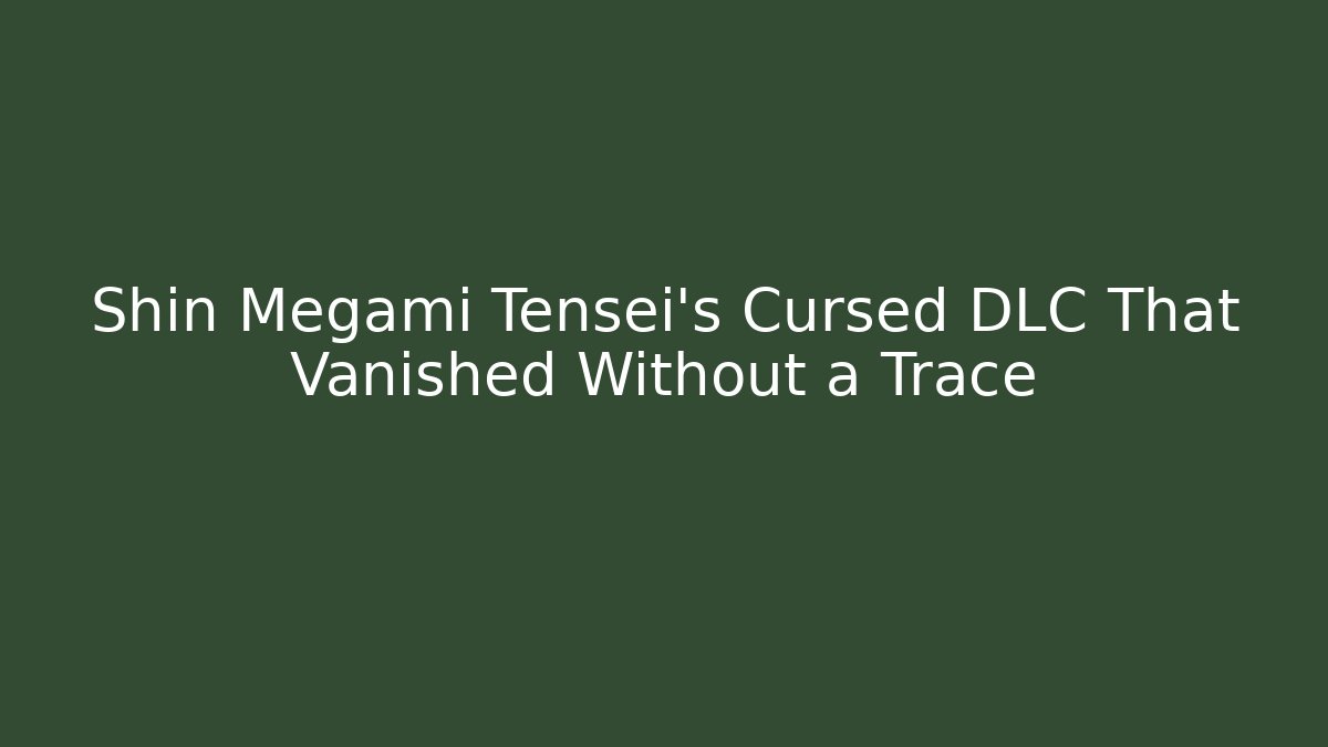 Shin Megami Tensei's Cursed DLC That Vanished Without a Trace - Vintage E-Juice