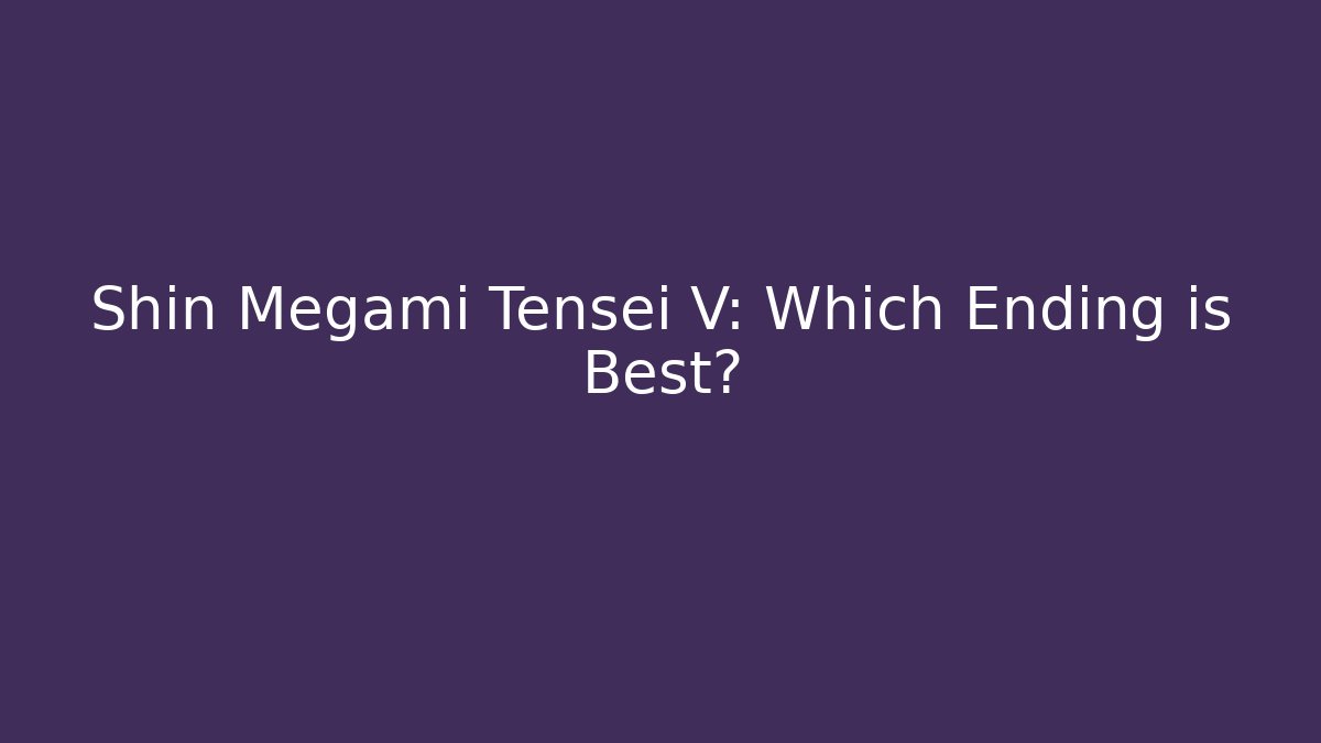Shin Megami Tensei V: Which Ending is Best?