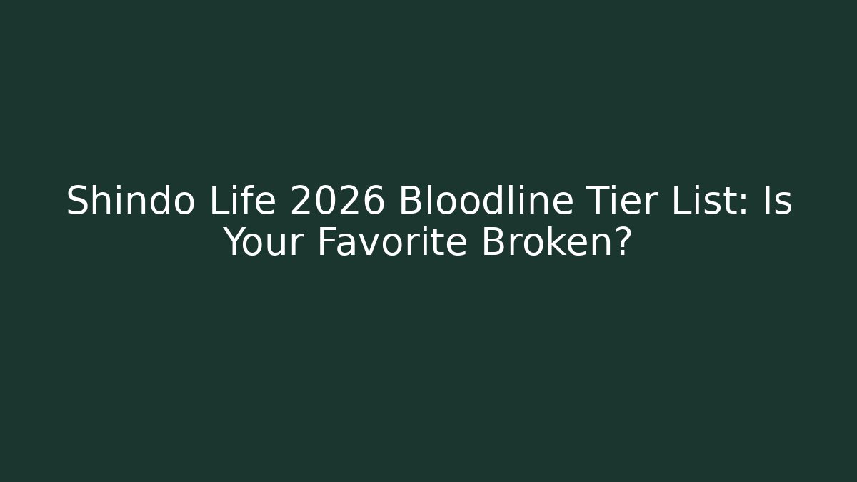 Shindo Life 2026 Bloodline Tier List: Is Your Favorite Broken?