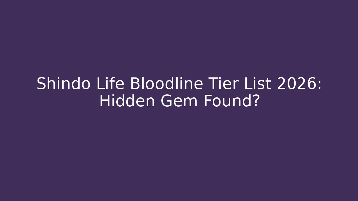 Shindo Life Bloodline Tier List 2026: Hidden Gem Found?