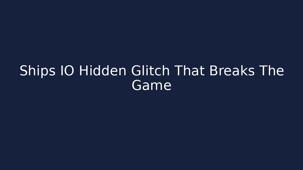 Ships IO Hidden Glitch That Breaks The Game - Vintage E-Juice