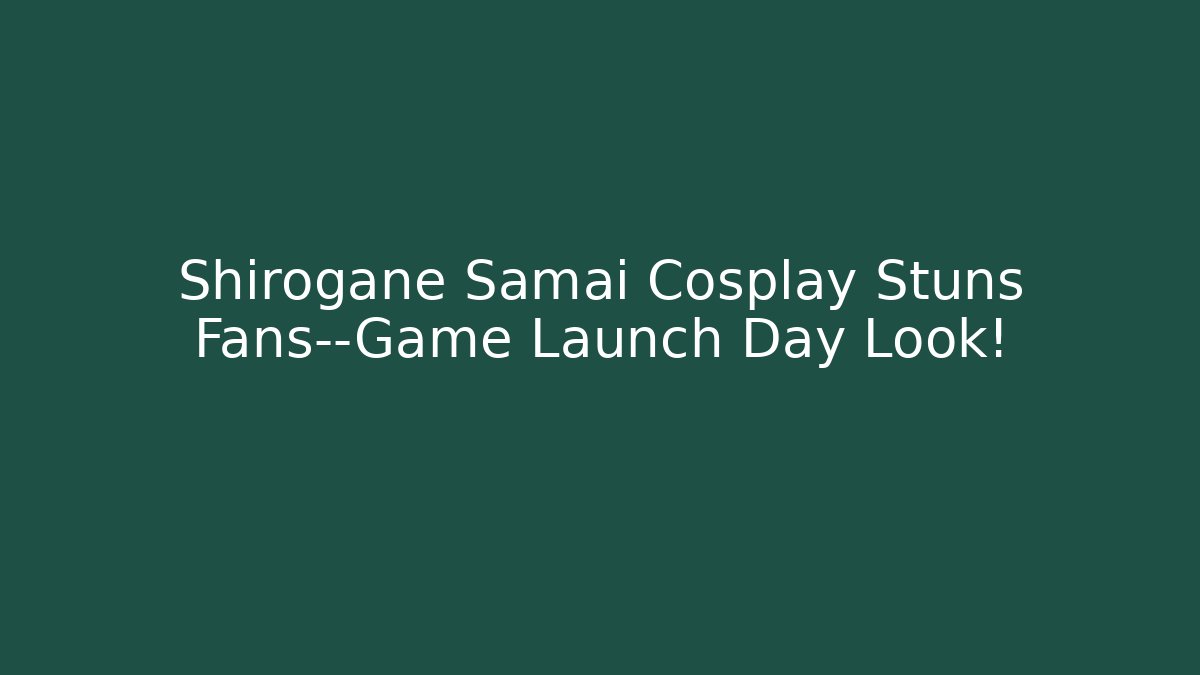 Shirogane Samai Cosplay Stuns Fans—Game Launch Day Look!