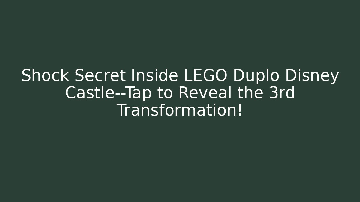 Shock Secret Inside LEGO Duplo Disney Castle—Tap to Reveal the 3rd Transformation!