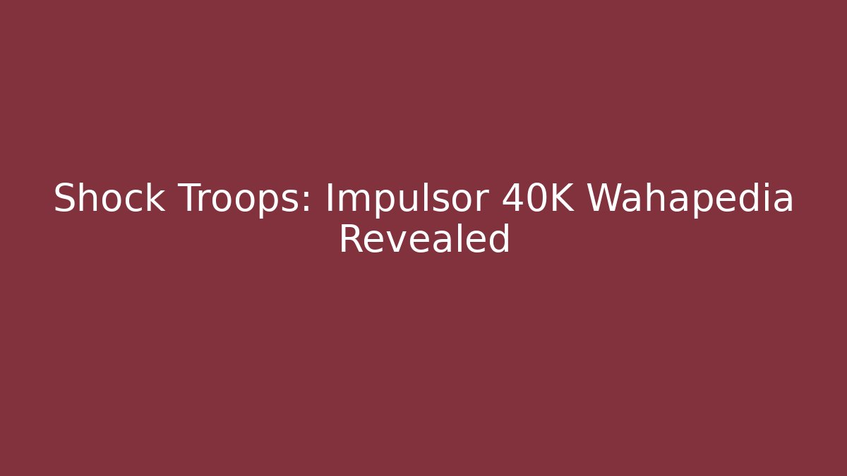 Shock Troops: Impulsor 40K Wahapedia Revealed