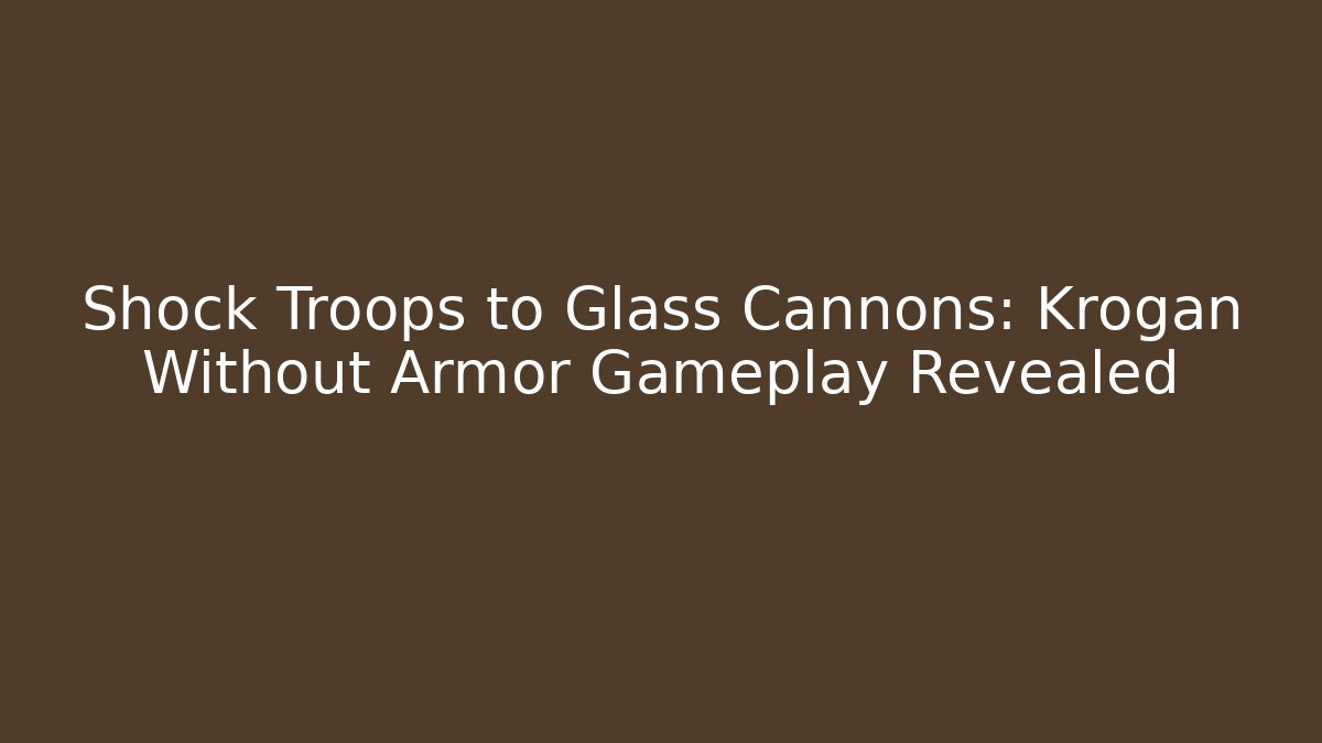 Shock Troops to Glass Cannons: Krogan Without Armor Gameplay Revealed
