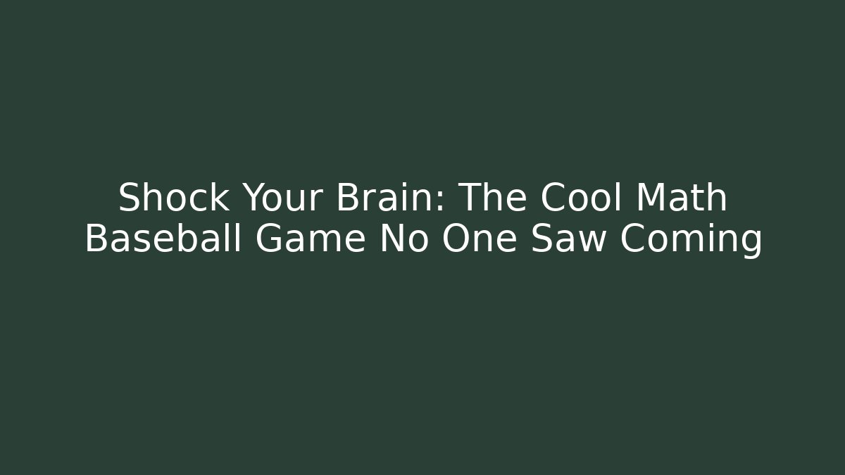 Shock Your Brain: The Cool Math Baseball Game No One Saw Coming