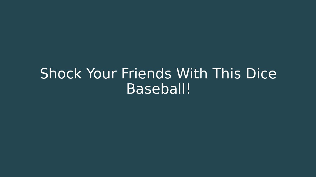 Shock Your Friends With This Dice Baseball!