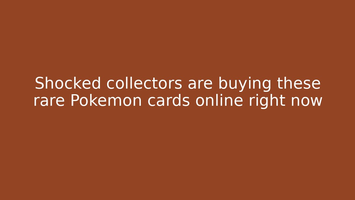 Shocked collectors are buying these rare Pokémon cards online right now