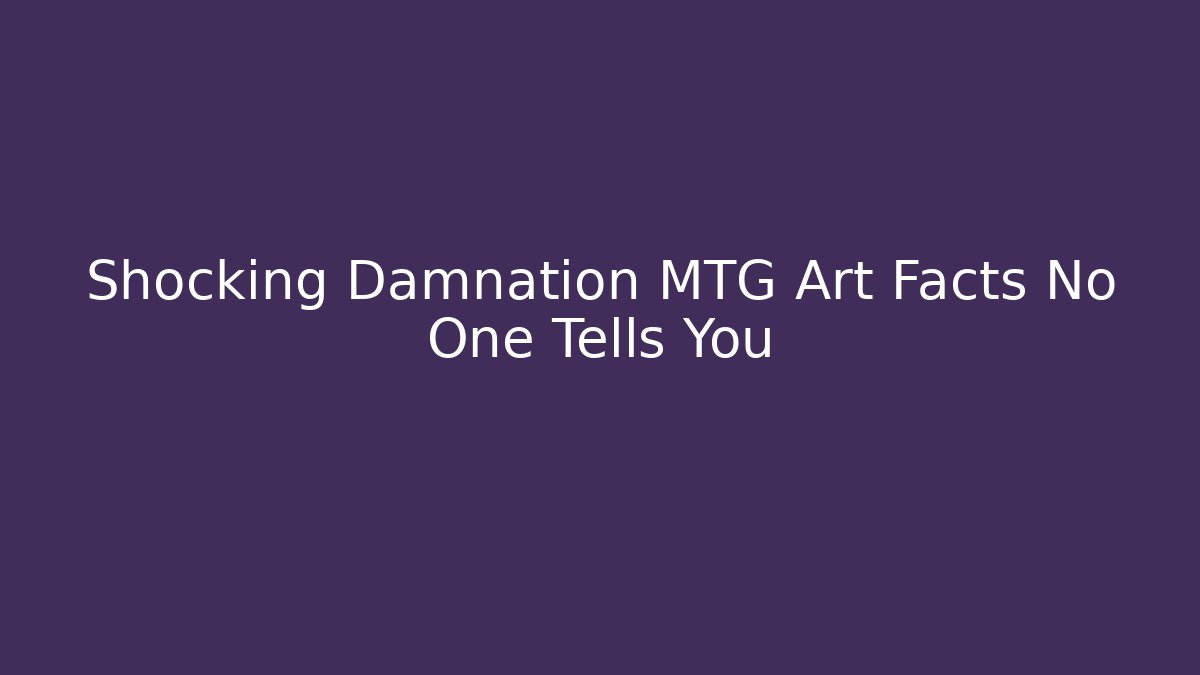 Shocking Damnation MTG Art Facts No One Tells You