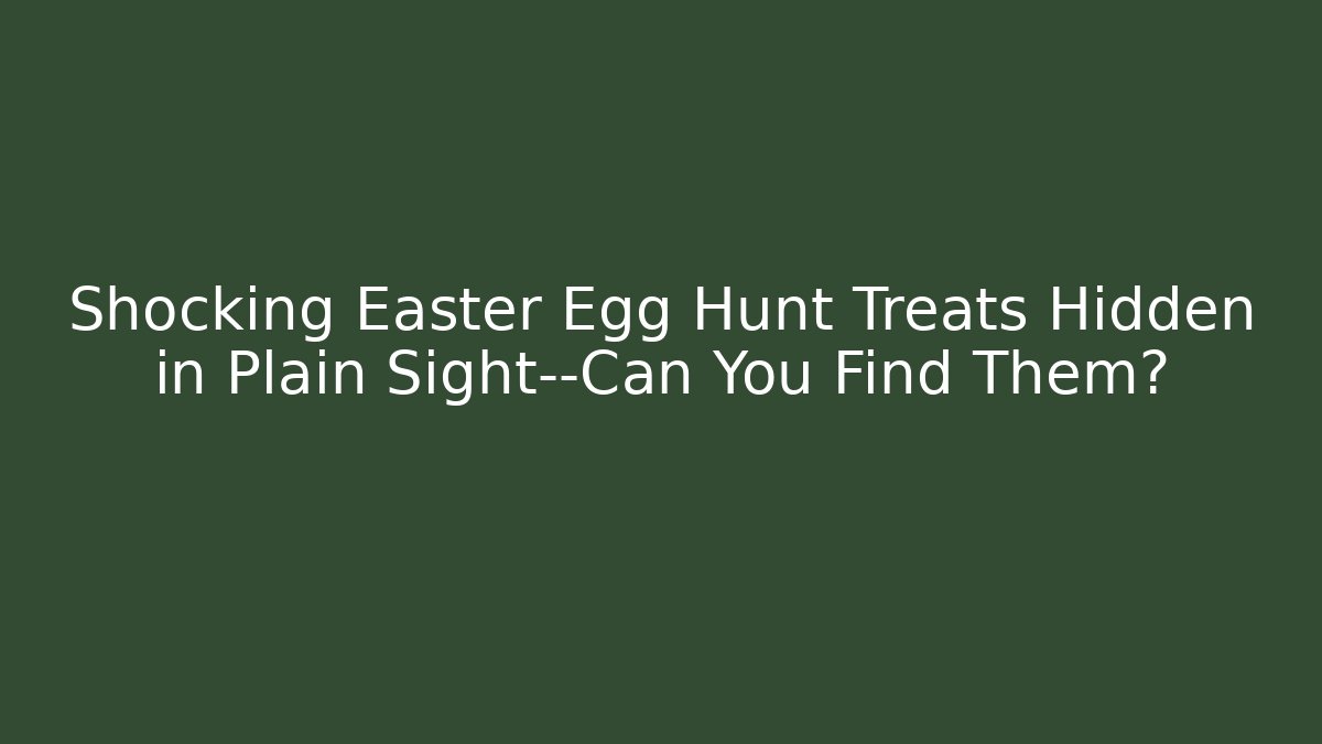 Shocking Easter Egg Hunt Treats Hidden in Plain Sight—Can You Find Them? - Vintage E-Juice