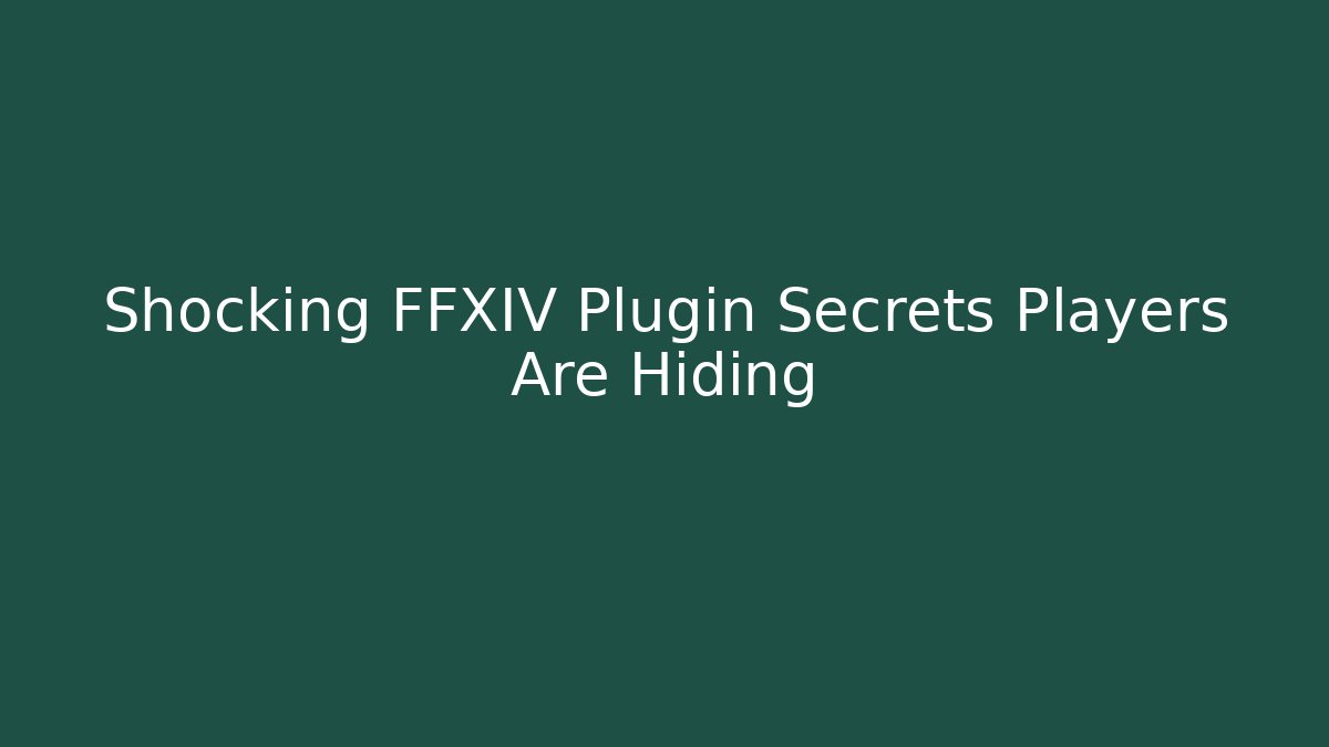 Shocking FFXIV Plugin Secrets Players Are Hiding