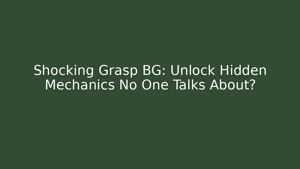 Shocking Grasp BG: Unlock Hidden Mechanics No One Talks About?