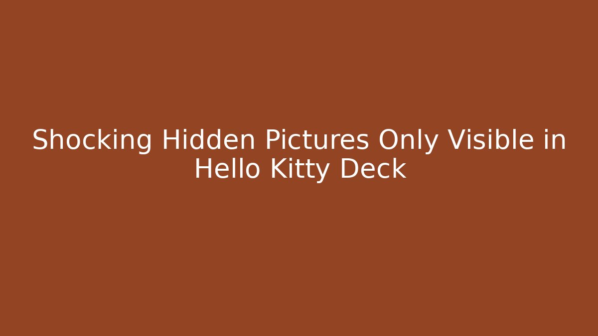 Shocking Hidden Pictures Only Visible in Hello Kitty Deck - Vintage E-Juice