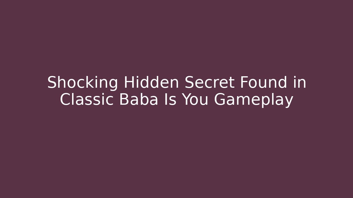 Shocking Hidden Secret Found in Classic Baba Is You Gameplay - Vintage E-Juice