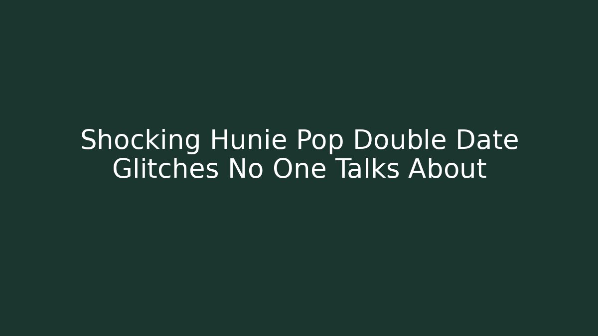 Shocking Hunie Pop Double Date Glitches No One Talks About - Vintage E-Juice