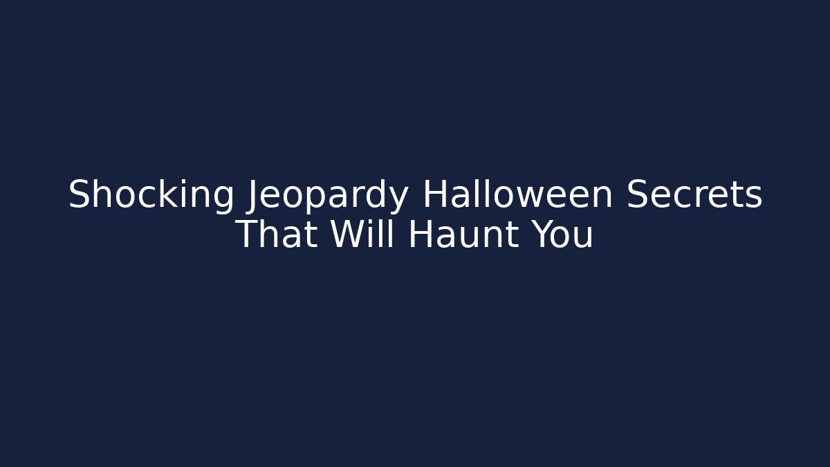 Shocking Jeopardy Halloween Secrets That Will Haunt You - Vintage E-Juice
