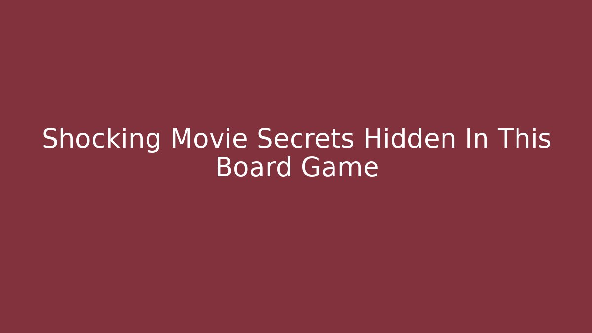Shocking Movie Secrets Hidden In This Board Game