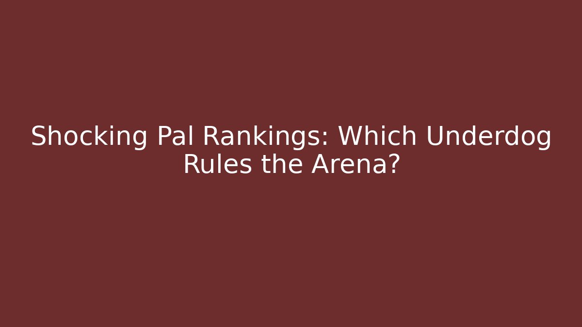 Shocking Pal Rankings: Which Underdog Rules the Arena? - Vintage E-Juice